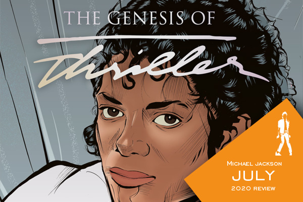 MICHAEL JACKSON - REVUE DE L'ANNÉE 2020 The-genesis-of-thriller-july