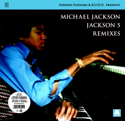 HIROSHI FUJIWARA et K.U.D.O. PRÉSENTE MICHAEL JACKSON / JACKSON 5 REMIXES réédités en vinyle  009