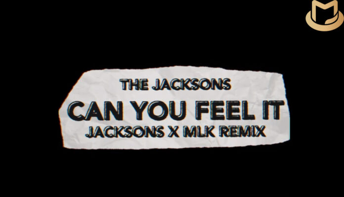 Can You Feel It (Jacksons X MLK Remix) MLK-696x400